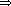 Gif image of rightwards double arrow